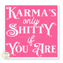 Karma's Only Sh*tty If You Are Stocking Stuffer Vinyl Decal Fun Custom Decal Waterproof Stickers