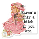 Karma's Only A B*tch If You Are Vintage Girl Stocking Stuffer Vinyl Decal Fun Custom Decal Waterproof Stickers