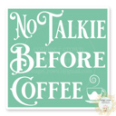 No Talkie Before Coffee - Square Stocking Stuffer Vinyl Decal Fun Custom Decal Waterproof Stickers