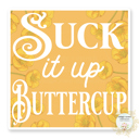 Suck It Up Buttercup Stocking Stuffer Vinyl Decal Fun Custom Decal Waterproof Stickers