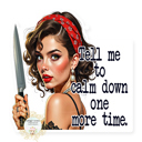 Tell Me To Calm Down One More Time Stocking Stuffer Vinyl Decal Fun Custom Decal Waterproof Stickers