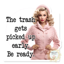 The Trash Gets Picked Up Early - Be Ready Stocking Stuffer Vinyl Decal Fun Custom Decal Waterproof Stickers