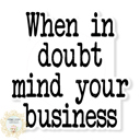 When In Doubt Mind Your Business Stocking Stuffer Vinyl Decal Fun Custom Decal Waterproof Stickers