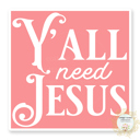 Y'all Need Jesus Stocking Stuffer Vinyl Decal Fun Custom Decal Waterproof Stickers