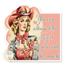 You Can Always Tell A Cowgirl But You Can't Tell Her Much Stocking Stuffer Vinyl Decal Fun Custom Decal Waterproof Stickers