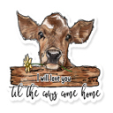 Cow - Til The Cows Come Home Fun Farm Animals Stanley Cup Car Tractor Bumper Waterproof Laptop Vinyl Decal Stickers