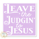 Leave The Judgin' To Jesus Stocking Stuffer Vinyl Decal Fun Custom Decal Waterproof Stickers