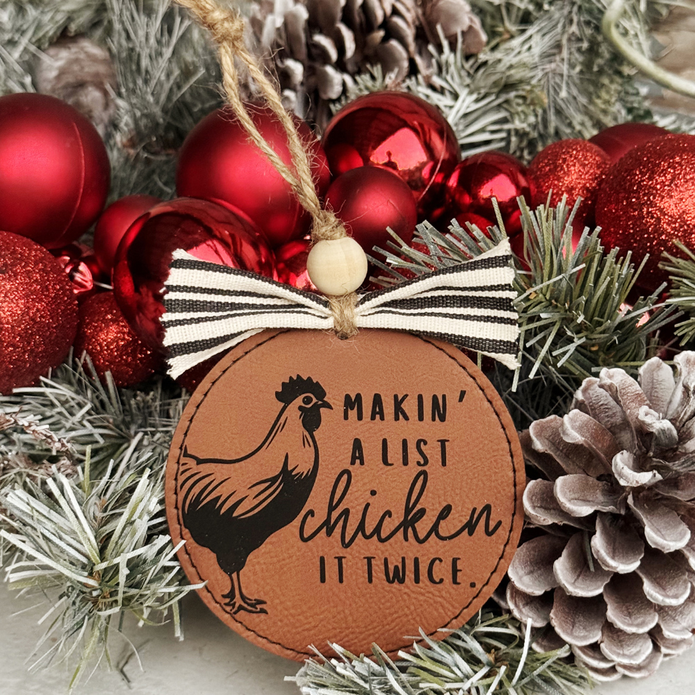 Makin' A List Chicken It Twice Christmas Ornament