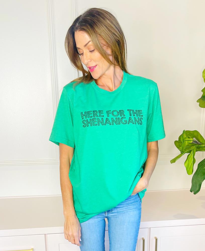 Here For The Shenanigans Tee