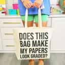  Does This Bag Make My Papers Look Graded? Tote Bag