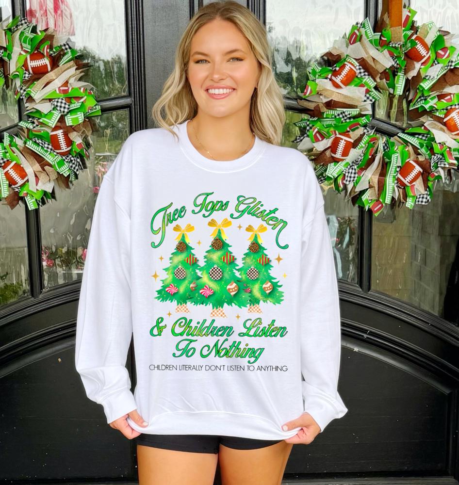 Tree Tops Glisten, Children Don't Listen Sweatshirt