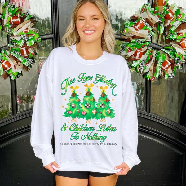 Tree Tops Glisten, Children Don't Listen Sweatshirt