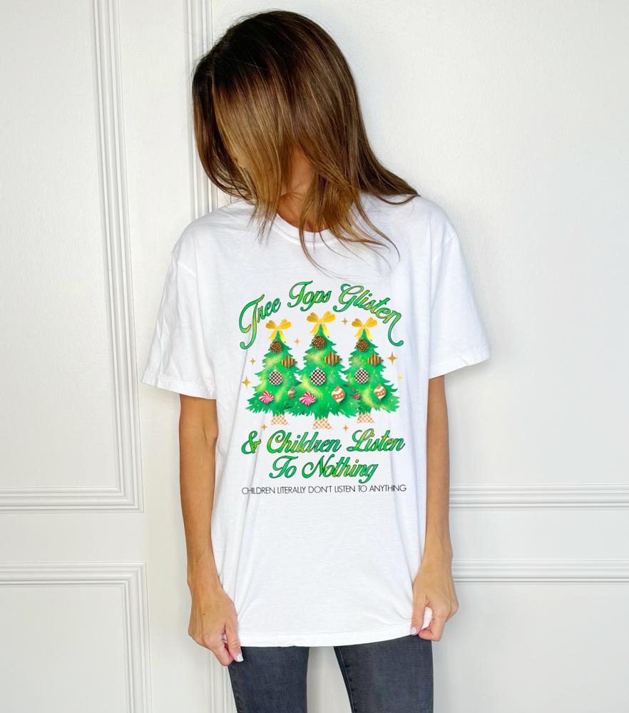 Tree Tops Glisten, Children Don't Listen Tee