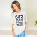  80's Made 90's Raised Tee