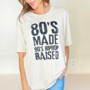  80's Made 90's Raised Tee