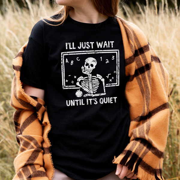 Soft Bella Canvas Teacher Halloween Tees I'll Just Wait Until It's Quiet