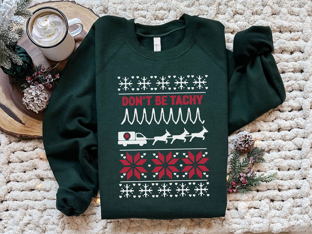 Dont' Be Tachy Christmas Nurse Bella Canvas Sweater