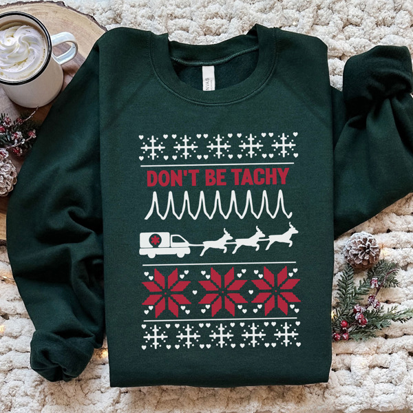 Dont' Be Tachy Christmas Nurse Bella Canvas Sweater