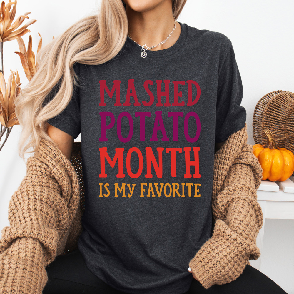 Mashed Potato Month is My Favorite Soft Graphic Tee