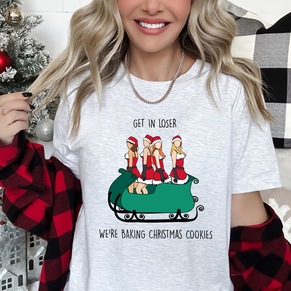 Bella Canvas Movie Meme "Get in Losers We're Baking Christmas Cookies" Tee