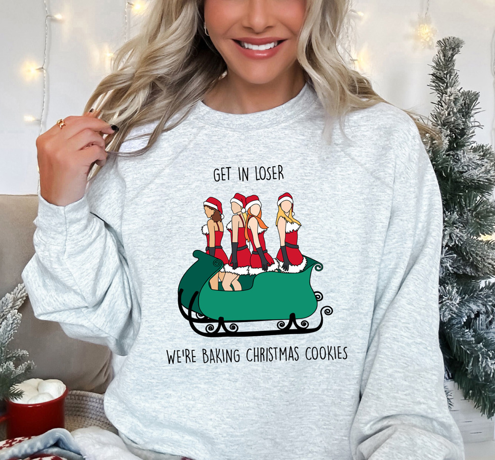 Bella Canvas Movie Meme "Get in Losers We're Baking Christmas Cookies" Sweater