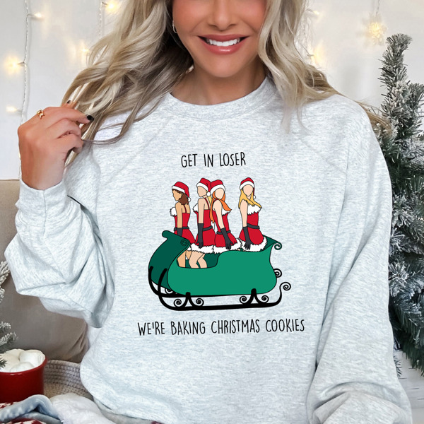 Bella Canvas Movie Meme "Get in Losers We're Baking Christmas Cookies" Sweater