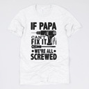 Medium Ash: If Papa Can't Fix It We're All Screwed Dad's Garage Soft Bella Canvas Gift Tees