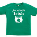 2T Short Sleeve Just a Wee Bit Irish St Patrick's Day Graphic Toddler Tee | Short or Long Sleeve