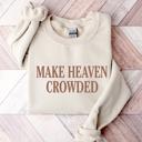 Make Heaven Crowded Sweatshirt, Christian Bible Verse Crewneck, Faith-Based Shirt, Religious Gift for Women, Inspirational Style