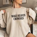  Make Heaven Crowded Sweatshirt, Christian Bible Verse Crewneck, Faith-Based Shirt, Religious Gift for Women, Inspirational Style