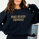  Make Heaven Crowded Sweatshirt, Christian Bible Verse Crewneck, Faith-Based Shirt, Religious Gift for Women, Inspirational Style