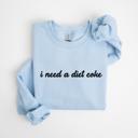 I Need a Diet Coke Graphic Sweatshirt, Funny Cozy Pullover, Retro Soda Lover Top, Casual Everyday Outfit, Gift for Her, Trendy Crewneck