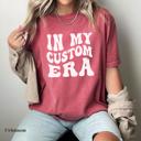 In My Custom Era Graphic Tee by Comfort Colors, Retro Custom Text T shirt, Personalized Trendy T-Shirt, Gift for Her