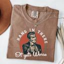  Hang In There, It Gets Worse Shirt, Retro T shirt, Funny Quotes Shirt, Mental Health Shirt, Meme Tee, Sarcastic Shirt, vintage meme shirt