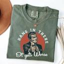  Hang In There, It Gets Worse Shirt, Retro T shirt, Funny Quotes Shirt, Mental Health Shirt, Meme Tee, Sarcastic Shirt, vintage meme shirt