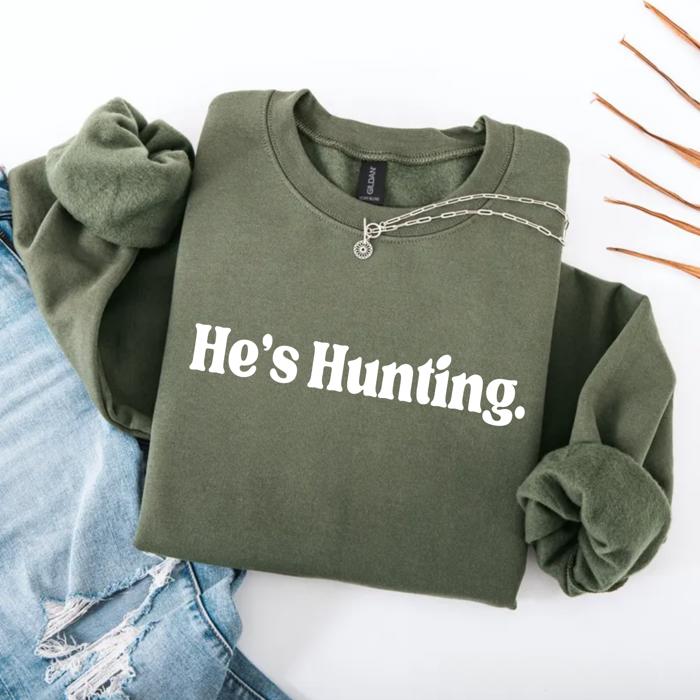Hunting Sweatshirt, He's Hunting Shirt, Hunting Season Sweatshirt, Hunting Wife T shirt, Abandoned Hunting Wife Sweater