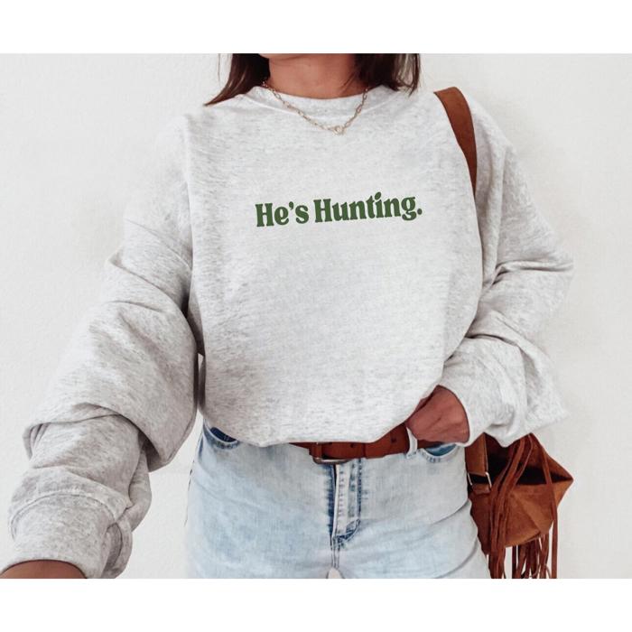Hunting Sweatshirt, He's Hunting Shirt, Hunting Season Sweatshirt, Hunting Wife T shirt, Abandoned Hunting Wife Sweater