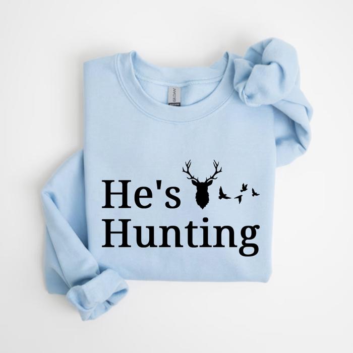 Hunting Sweatshirt, He's Hunting Shirt, Hunting Season Sweatshirt, Hunting Wife T shirt, Abandoned Hunting Wife Sweater,  Deer Sweater