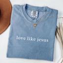  Love Like Jesus Christian Graphic Tee by Comfort Colors, Minimal Faith Shirt, Retro Religious T-Shirt, Bible Verse Tee, Gift for Her