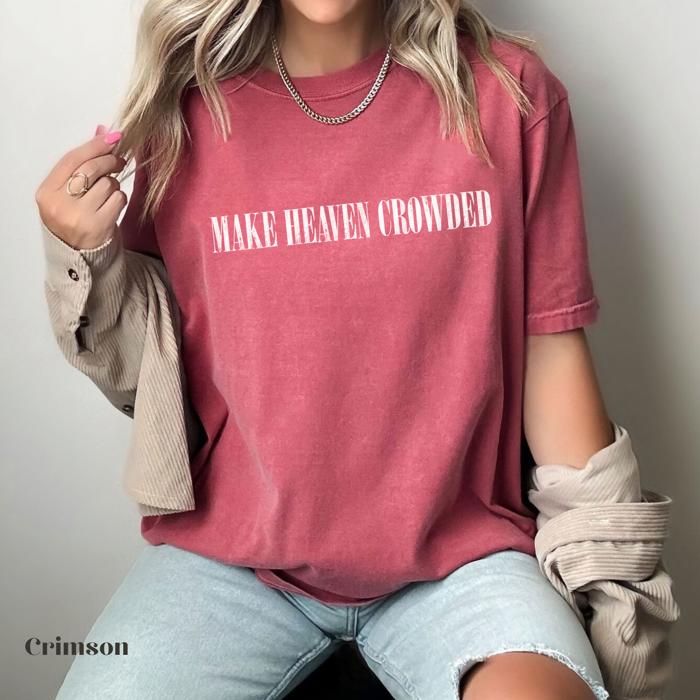 Christian Graphic Comfort Colors Shirt – Make Heaven Crowded Tee, Vintage Faith Based Graphic T-Shirt, Religious Outfit, Inspirational Gift for Her or Him