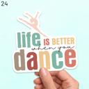 24 - Life Is Better When You Dance Kids Stocking Stuffer Vinyl Laptop/Water Bottle Stickers