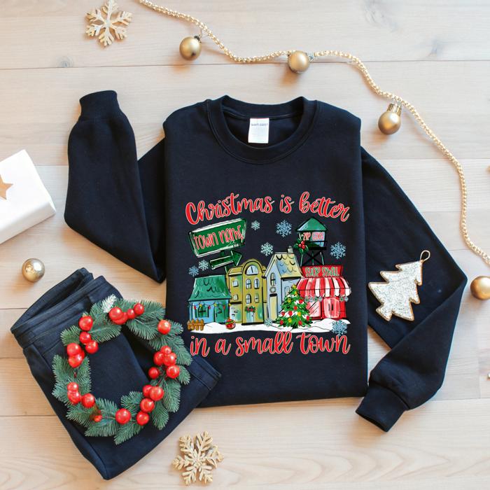 Christmas Is Better in a Small Town Traditional Colors Sweatshirt