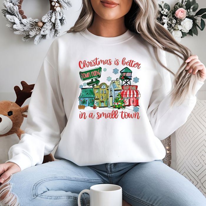 Christmas Is Better in a Small Town Traditional Colors Sweatshirt