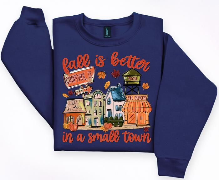 Fall Is Better in a Small Town Custom Sweatshirt 🍂🏘️