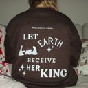  Christmas Sweatshirt- Let Earth Receive Her King