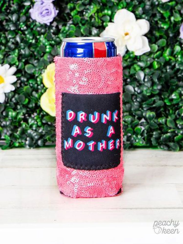 Peachy Keen Drunk as a mother sequin slim can Cooler with pocket