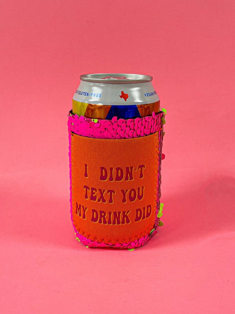 Peachy Keen I Didn't Text You My Drink Did Regular Can Cooler