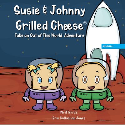 Susie & Johnny Grilled Cheese Take an Out of this World (Adventure #2)