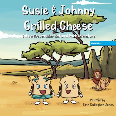 Susie & Johnny Grilled Cheese Take A Spectacular National Park  (Adventure #5)