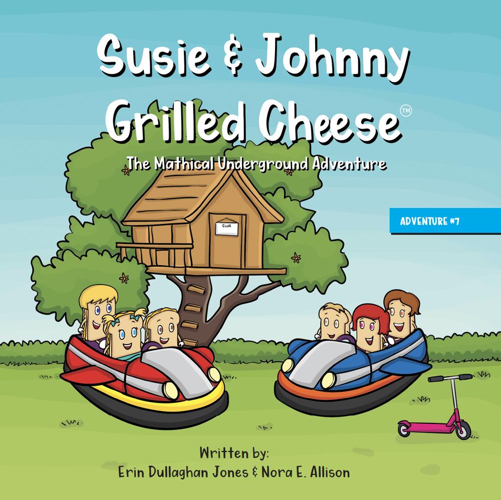 Susie & Johnny Grilled Cheese The Mathical Underground Adventure (Adventure #7)